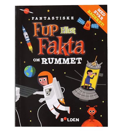 Forlaget Bolden Bog - Fup Eller Fakta Om Rummet - Dansk Forlaget Bolden Bog - Fup Eller Fakta Om Rummet - Dansk