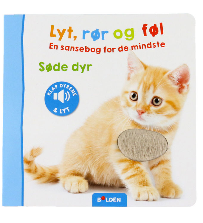 Forlaget Bolden Bog m. Lyd - Lyt, Rør og Føl: Søde Dyr