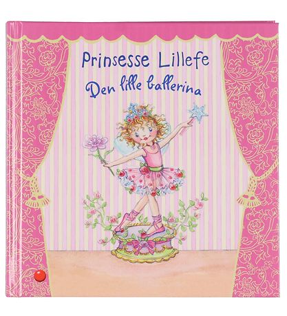 Forlaget Bolden Bog - Prinsesse Lillefe: Ballerina - Dansk Forlaget Bolden Bog - Prinsesse Lillefe: Ballerina - Dansk