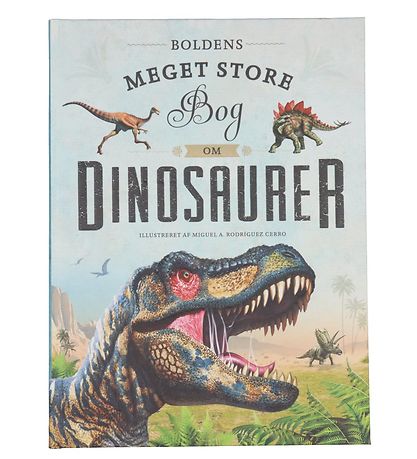 Forlaget Bolden Book - Boldens store bog om dinosaurer - Danish Forlaget Bolden Book - Boldens store bog om dinosaurer - Danish